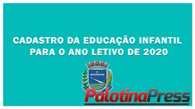 Cadastro da educação infantil para o ano de 2020 deverá ser feito na próxima semana