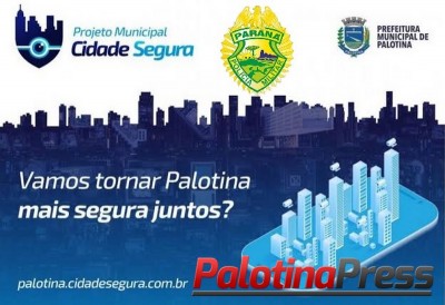 Palotina - PM solicita seu apoio para o projeto cidade Segura. Entre em contato e cadastre sua câmera de monitoramento!