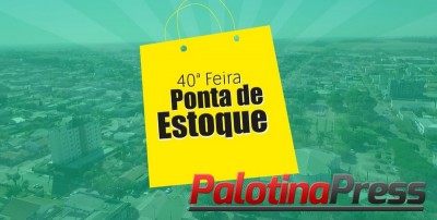 Vem aí a 40º Feira Ponta de Estoque de Palotina. Confira as empresas participantes!