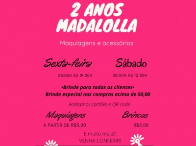 Madalolla completa dois anos e comemora em grande estilo, com muitas promoções e brindes para você. Faça-nos uma visita.
