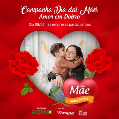 AMOR EM DOBRO - Acipa realiza Campanha alusiva ao Dia das Mães
