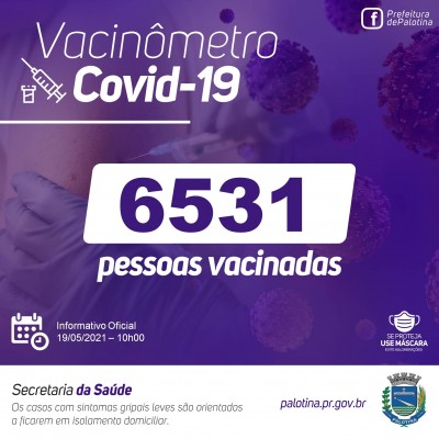 6.531 pessoas já estão vacinadas com a primeira dose contra a Covid-19 no município de Palotina.