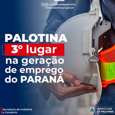 Palotina 3ª colocada em Geração de Emprego no mês de Maio/2021