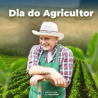 O Agro alimenta o mundo, o Agricultor fomenta o Agro - Homenagem da Prefeitura Municipal de Palotina a todos os Agricultores 