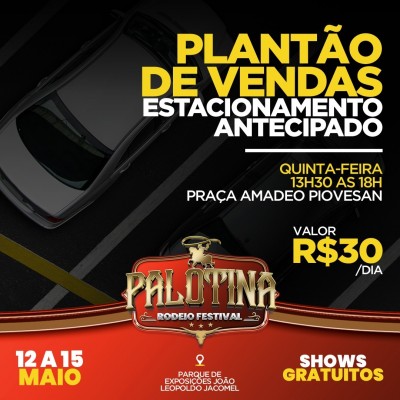 PALOTINA RODEIO FESTIVAL- Plantão de vendas do estacionamento oficial assegurado por R$30,00 antecipado